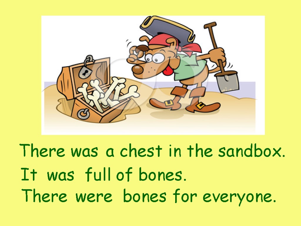 There a chest in the sandbox. was It full of bones. was There bones